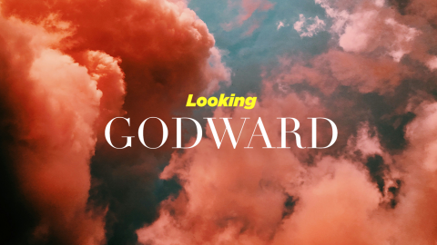 Looking Godward