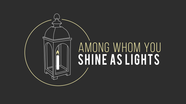 Among Whom You Shine As Lights